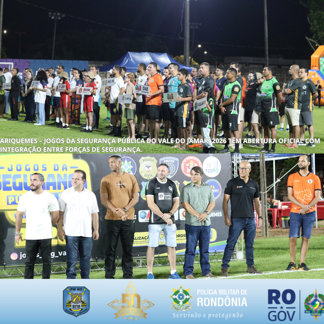 ARIQUEMES – JOGOS DA SEGURANÇA PÚBLICA DO VALE DO JAMARI 2026 TÊM ABERTURA OFICIAL COM INTEGRAÇÃO ENTRE FORÇAS DE SEGURANÇA